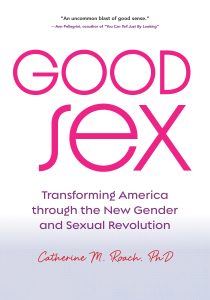 "An uncommon blast of good sense." -Ann Pellegrini, coauthor of "You Can Tell Just By Looking GOOD SEX Transforming America through the New gender and Sexual Revolution