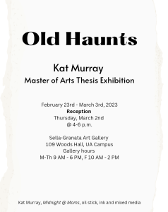 You are invited to see Kat Murray (Award winner for Levitetz Leadership Program 2023) Master of Arts Thesis Exhibition show. 
This show is February 23-March 4th. The reception is March 2nd from 4-6. 
For more information: 
Kat Murray MA Thesis Exhibition
ART.UA.EDU
